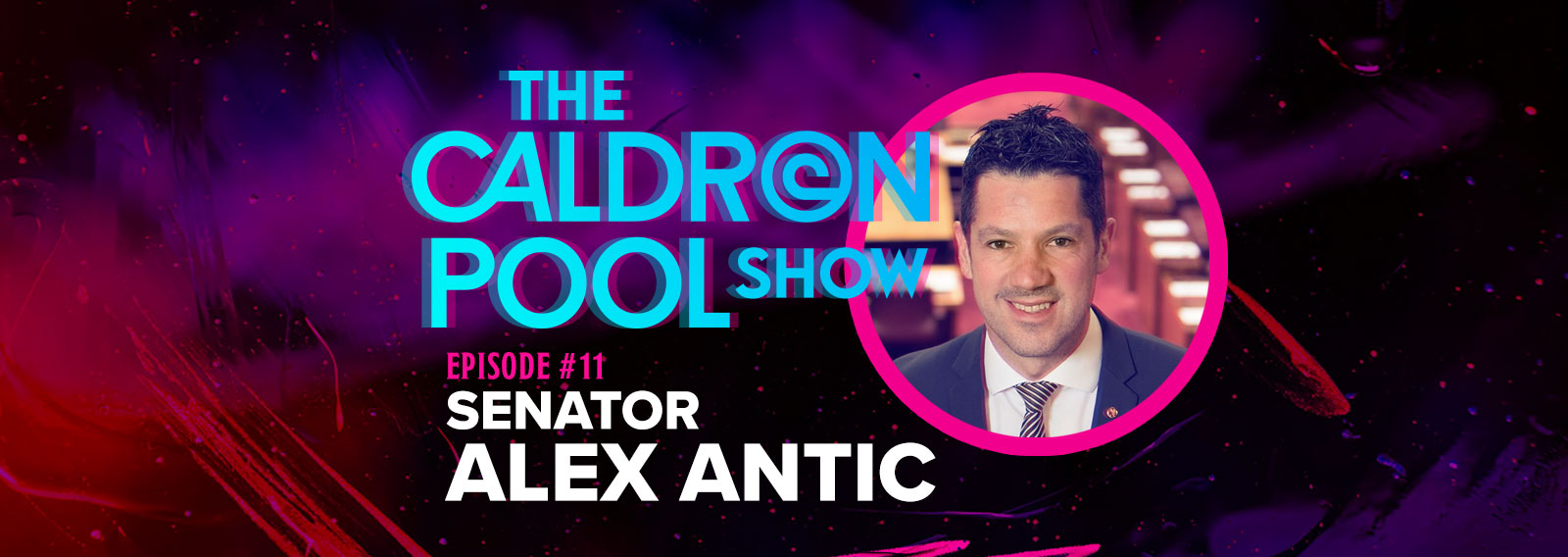 The Caldron Pool Show: #11 – Senator Alex Antic