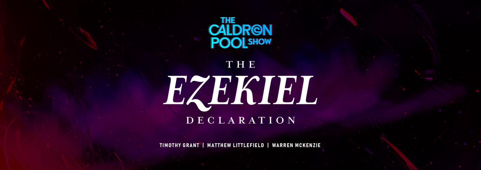 The Caldron Pool Show: #31 – The Ezekiel Declaration